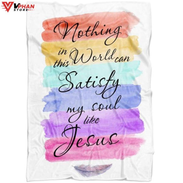 Nothing In This World Can Satisfy Religious Christmas Gifts Christian Blanket