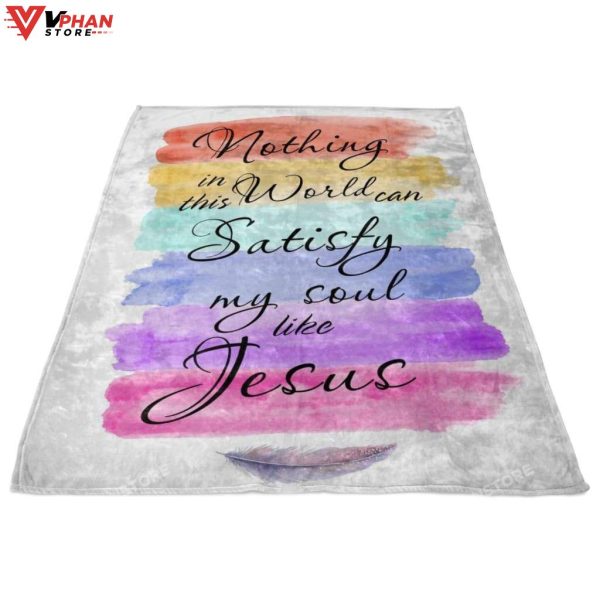 Nothing In This World Can Satisfy Religious Christmas Gifts Christian Blanket