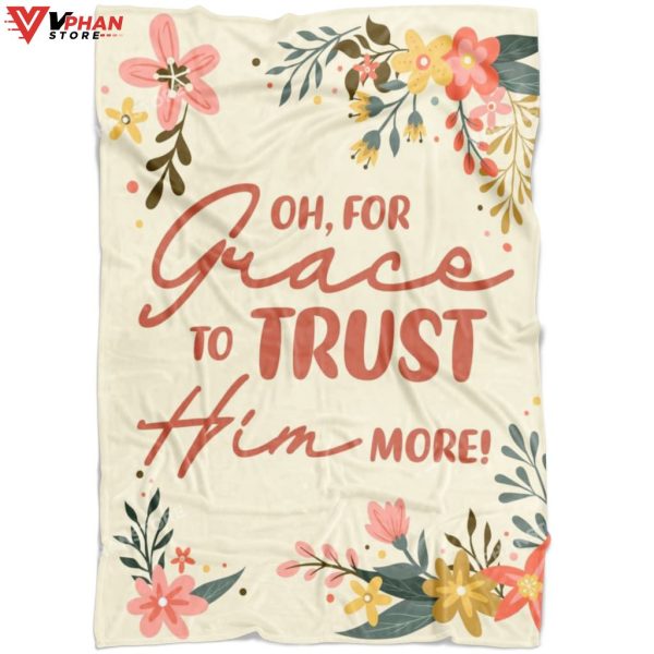 Oh For Grace To Trust Him More Religious Christmas Gifts Christian Blanket