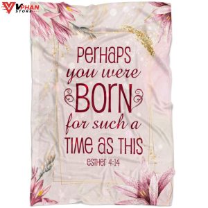 Perhaps You Were Born For Such A Religious Gift Ideas Bible Verse Blanket 1