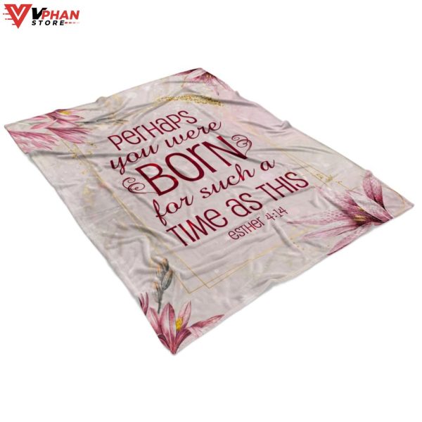 Perhaps You Were Born For Such A Religious Gift Ideas Bible Verse Blanket