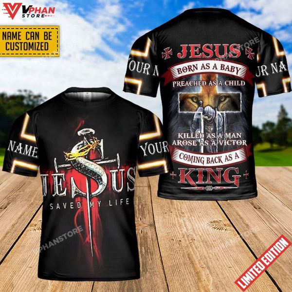 Personalized Name Jesus Saved My Life Jesus King 3D Printed T Shirt