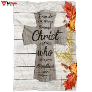 Philippians 413 I Can Do All Things Through Christ Autumn Fleece Blanket 1