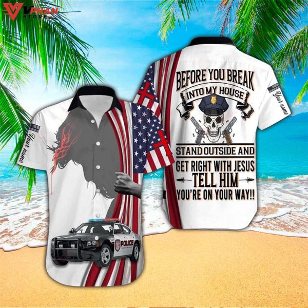 Police Before You Break Into My House Stand Out Hawaiian Shirt