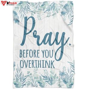 Pray Before You Overthink Fleece Christian Blanket 1
