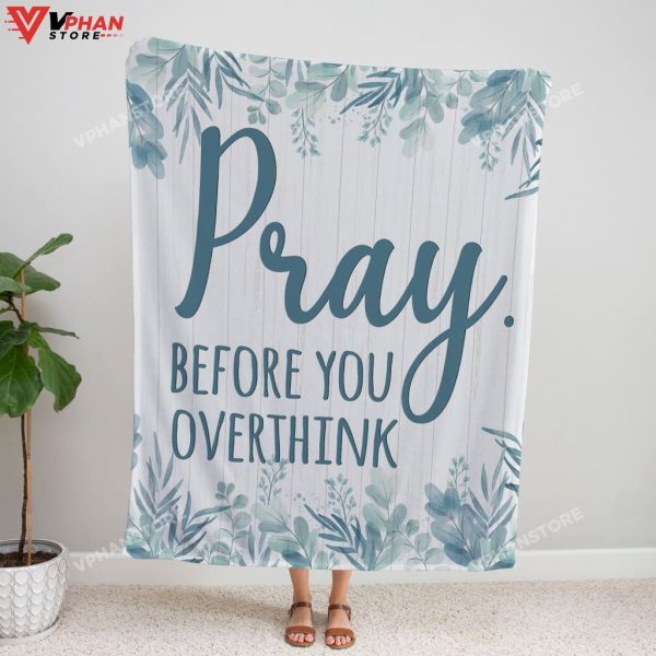 Pray Before You Overthink Fleece Christian Blanket