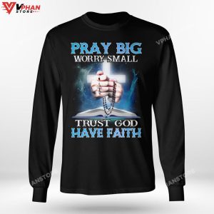 Pray Big Worry Small Trust God Have Faith Christian Gifts Religious Hoodie 1