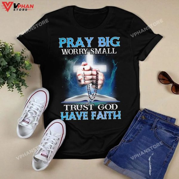 Pray Big Worry Small Trust God Have Faith Christian Gifts Religious Hoodie