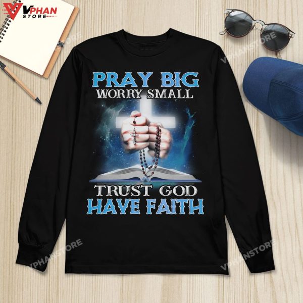 Pray Big Worry Small Trust God Have Faith Christian Gifts Religious Hoodie