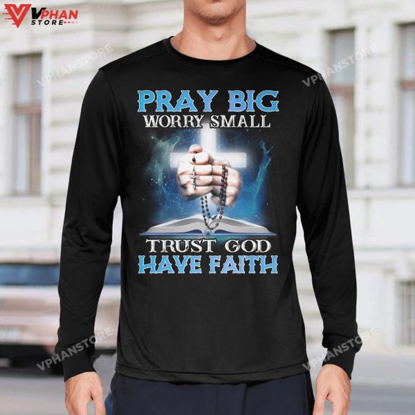 Pray Big Worry Small Trust God Have Faith Christian Gifts Religious Hoodie