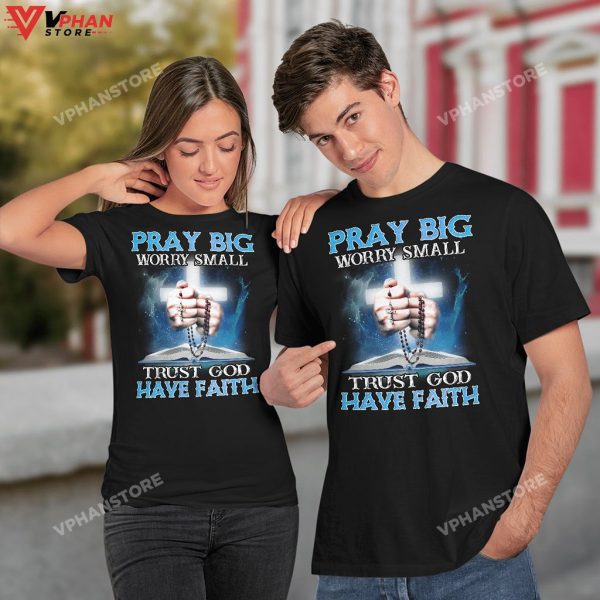 Pray Big Worry Small Trust God Have Faith Christian Gifts Religious Hoodie