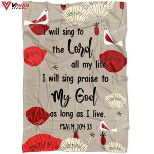 Psalm 10433 I Will Sing To The Lord All Christian Gift Ideas Jesus Blanket 1