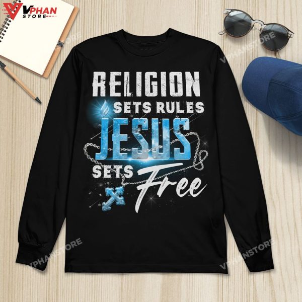 Religion Sets Rules Jesus Sets Free God Religious Gifts Christian Hoodie