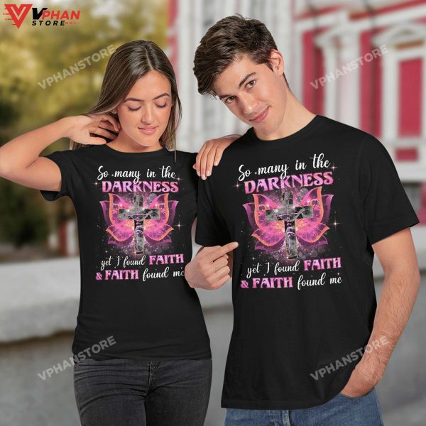 So Many In The Darkness Yet I Found Faith And Faith Christian Hoodie