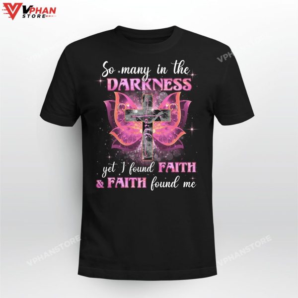 So Many In The Darkness Yet I Found Faith And Faith Christian Hoodie