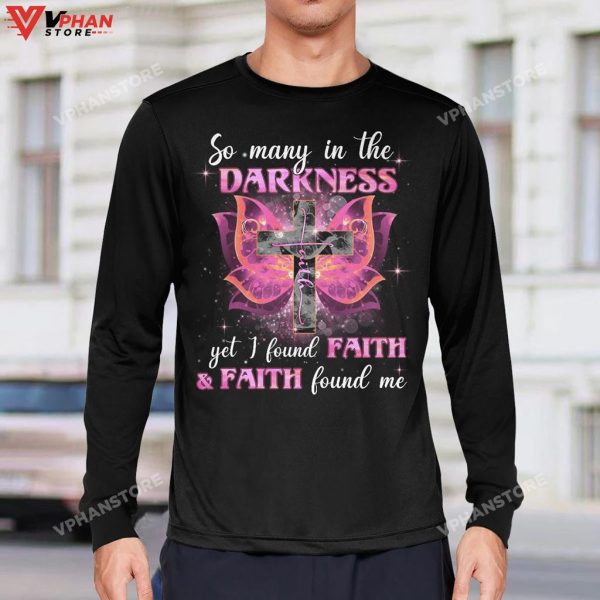 So Many In The Darkness Yet I Found Faith And Faith Christian Hoodie