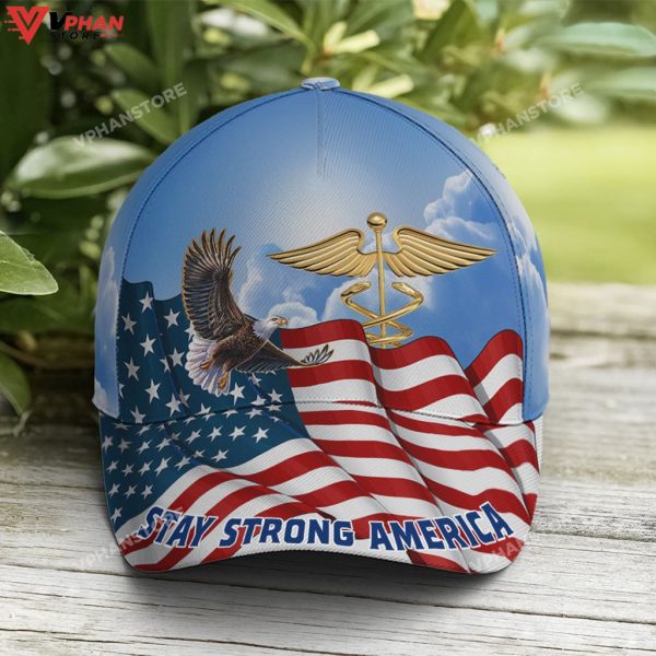 Stay Strong America Eagle And Nurse Sign Baseball Cap