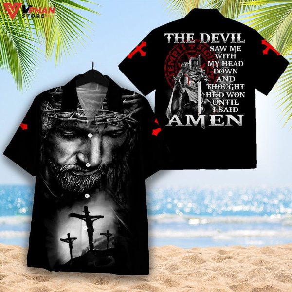 The Devil Saw Me With My Head Down Amen Christian Hawaiian Shirt