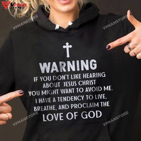 Warning If You Dont Like Hearing About Jesus Christian Gift Ideas Hoodie