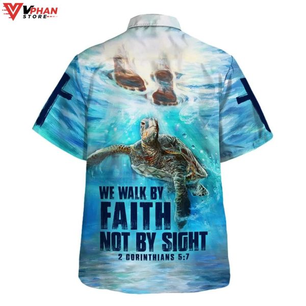 We Walk By Faith Not By Sight 2 Corinthians 57 Christian Hawaiian Shirt