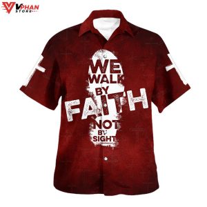 We Walk By Faith Not By Sight Christian Gift Hawaiian Shirt 1