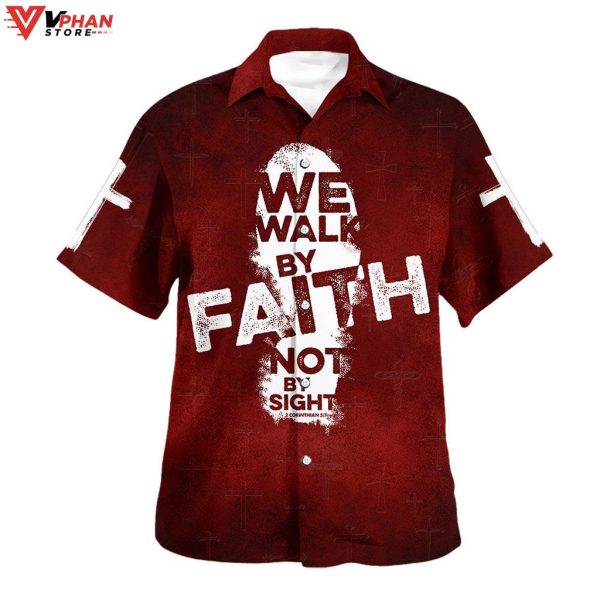 We Walk By Faith Not By Sight Christian Gift Hawaiian Shirt