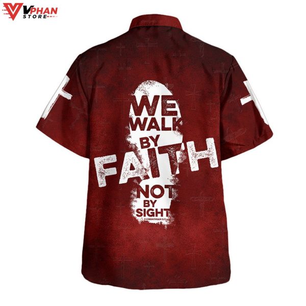 We Walk By Faith Not By Sight Christian Gift Hawaiian Shirt