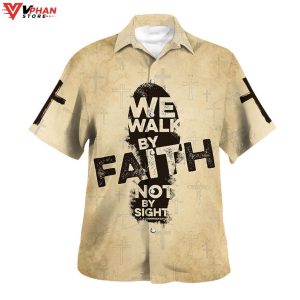 We Walk By Faith Not By Sight Jesus Christian Gift Hawaiian Shirt 1