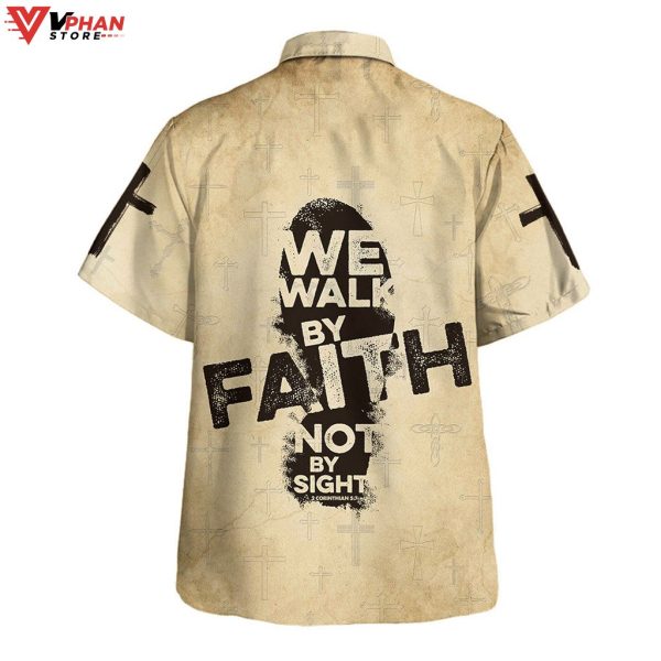 We Walk By Faith Not By Sight Jesus Christian Gift Hawaiian Shirt