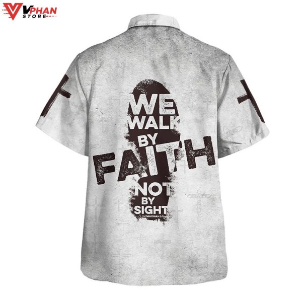 We Walk By Faith Not By Sight Jesus Cross Christian Gift Hawaiian Shirt