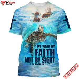 We Walk By Faith Not By Sight The Feet Of Jesus 3d T Shirt 1