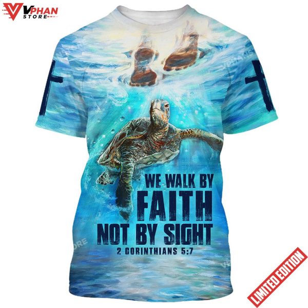 We Walk By Faith Not By Sight The Feet Of Jesus 3d T-Shirt