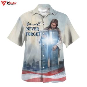 We Will Never Forget Jesus Cross Christian Gift Hawaiian Shirt 1