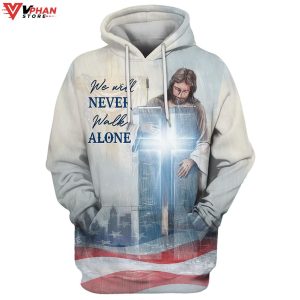 We Will Never Walk Alone Jesus Cross Christmas Easter Gifts Christian Hoodie 1