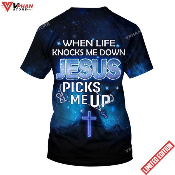 When Life Knocks Me Down Jesus Pick Me Up 3d Shirt