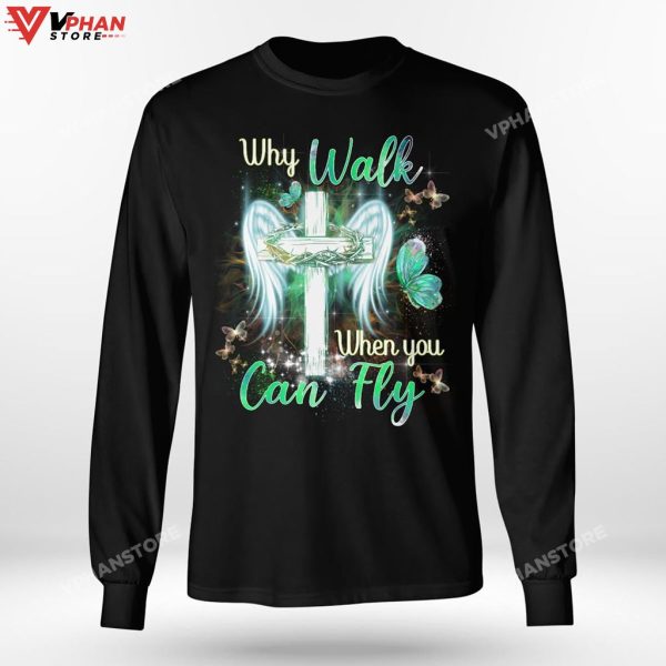 Why Walk When You Can Fly, Wings, Butterfly Christian Clothing Hoodie