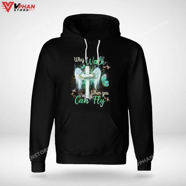 Why Walk When You Can Fly, Wings, Butterfly Christian Clothing Hoodie