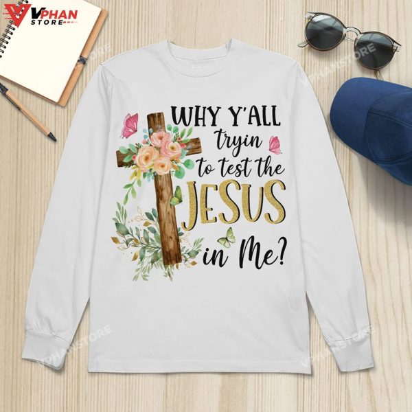 Why Y’all Tryin To Test The Jesus In Me Christian Clothing Hoodie