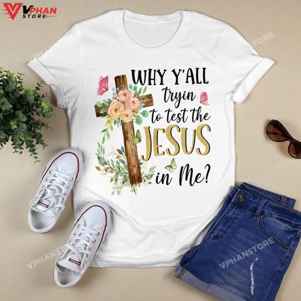 Why Y’all Tryin To Test The Jesus In Me Christian Clothing Hoodie