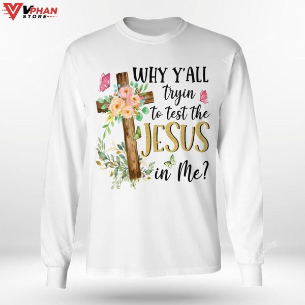 Why Y’all Tryin To Test The Jesus In Me Christian Clothing Hoodie