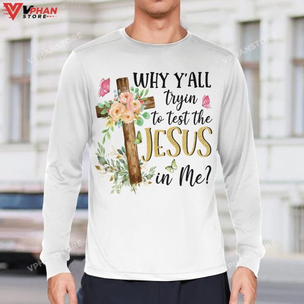 Why Y’all Tryin To Test The Jesus In Me Christian Clothing Hoodie