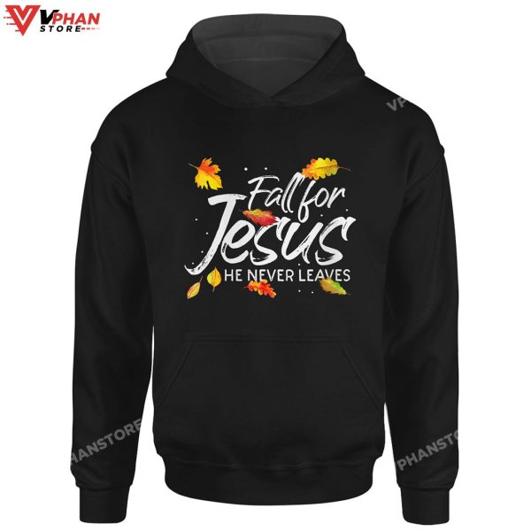 Womens Fall For Jesus He Never Leaves Christian Religious Hoodie